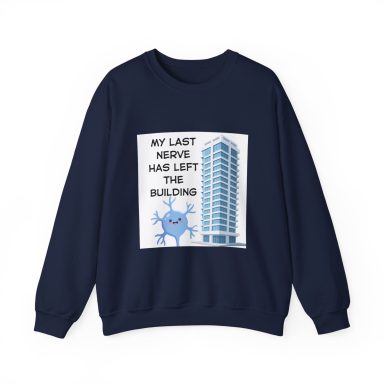 Navy blue crewneck sweatshirt with capitalized text that reads "MY LAST NERVE HAS LEFT THE BUILDING" and a cartoon blue nerve and skyscraper