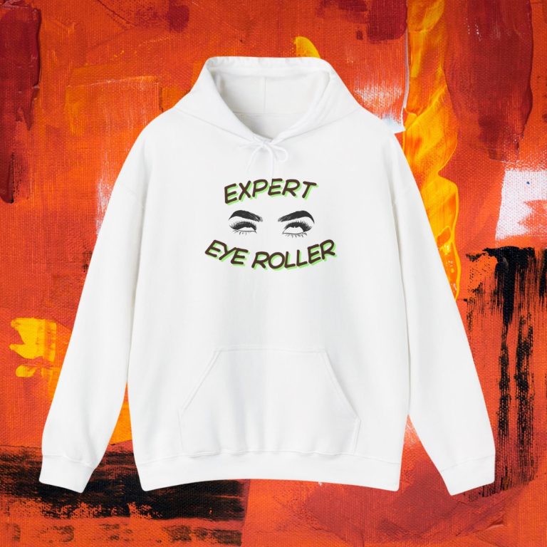 Shop the Expert Eye Roller Collection White hoodie with "Expert Eye Roller" text and a graphic design.