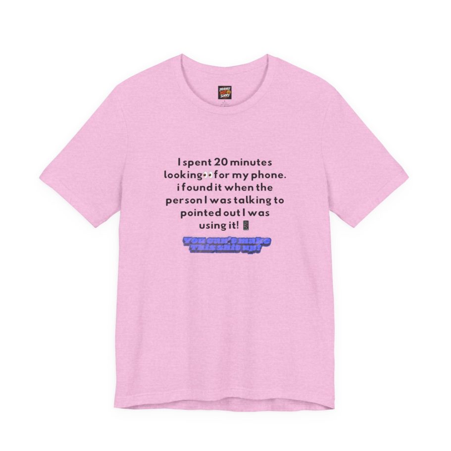 Soft Pink T Shirt with sarcasm about looking for my phone.