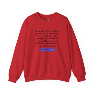Red crewneck sweatshirt featuring black text detailing a funny rant about password requirements.