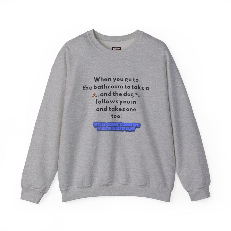 SWEATSHIRTS Gray sweatshirt with text about going to the bathroom and daily challenges.